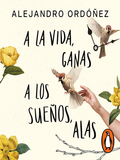 Title details for A la vida, ganas; a los sueños, alas by Alejandro Ordóñez - Available